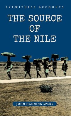 Eyewitness Accounts the Source of the Nile - Speke, John Hanning