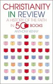 Christianity in Review: A History of the Faith in 50 Books