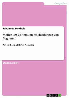 Motive der Wohnraumentscheidungen von Migranten - Berkholz, Johannes
