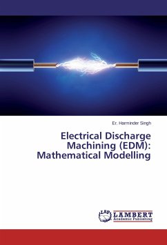 Electrical Discharge Machining (EDM): Mathematical Modelling - Singh, Er. Harminder