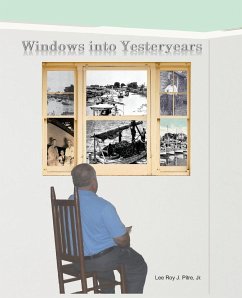 Windows Into Yesteryears - Pitre, Lee Roy J. Jr.; Pitre, Jr. Lee Roy J.