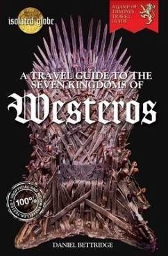 The Travel Guide to the Seven Kingdoms of Westeros - Bettridge, Daniel