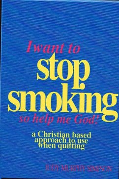 I Want to Stop Smoking...So Help Me God! - Simpson, Judy Murphy