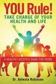 You Rule! Take Charge of Your Health and Life