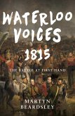 Waterloo Voices 1815: The Battle at First Hand