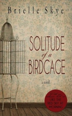 Solitude of a Birdcage - Skye, Brielle
