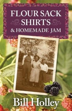 Flour Sack Shirts and Homemade Jam - Holley, William L.