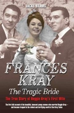 Frances Kray - The Tragic Bride: The True Story of Reggie Kray's First Wife - Hyams, Jacky