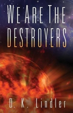 We Are the Destroyers - Lindler, D. K.