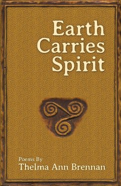 Earth Carries Spirit - Brennan, Thelma Ann