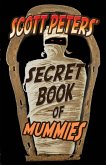 Scott Peters' Secret Book Of Mummies