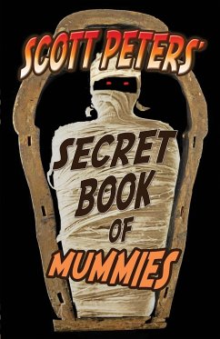 Scott Peters' Secret Book Of Mummies - Peters, Scott