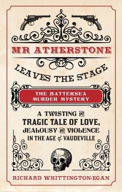 MR Atherstone Leaves the Stage: The Battersea Murder Mystery - Whittington-Egan, Richard