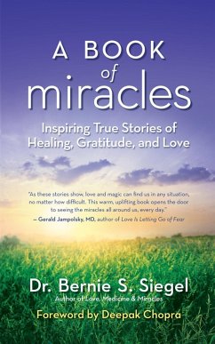 A Book of Miracles (eBook, ePUB) - Siegel, Bernie S.