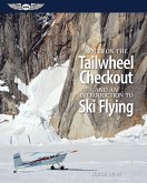 Notes on the Tailwheel Checkout and an Introduction to Ski Flying (eBook, PDF)