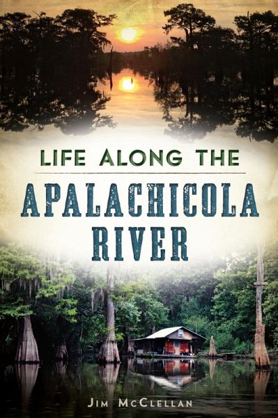 Life Along the Apalachicola River (eBook, ePUB) Life Along the Apalachicola River (eBook, ePUB)
