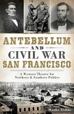 Antebellum and Civil War San Francisco (eBook, ePUB)
