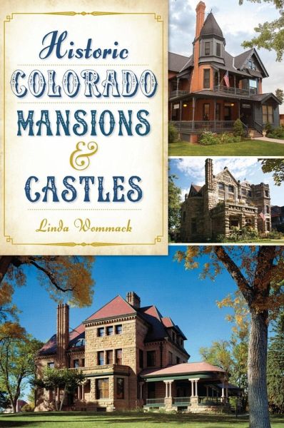 Historic Colorado Mansions & Castles (eBook, ePUB) Historic Colorado Mansions & Castles (eBook, ePUB)