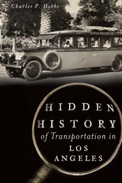 Hidden History of Transportation in Los Angeles (eBook, ePUB) - Hobbs, Charles P.