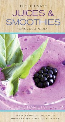 The Ultimate Juices and Smoothies Encyclopedia (eBook, ePUB) - Hamilton, Jill