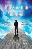 Impressions From Yonder Soul: Truth & Belief -- Choice & Intuition
