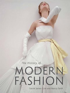 The History of Modern Fashion - Deihl, Nancy;Cole, Daniel
