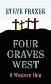 Four Graves West: A Western Duo