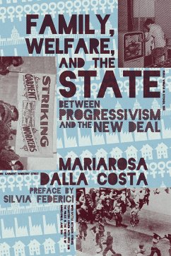 Family, Welfare, and the State: Between Progressivism and the New Deal - Dalla Costa, Mariarosa