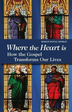 Where the Heart Is: How the Gospel Transforms Our Lives - Murray, Donal