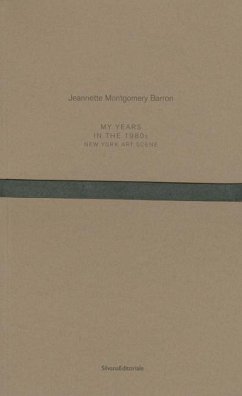 Jeannette Montgomery Barron: My Years in the 1980s: New York Art Scene