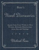 Ross's Novel Discoveries: Quotes from Great Works on Men, Women, Romantic Relationships, Love, Sex, and Marriage