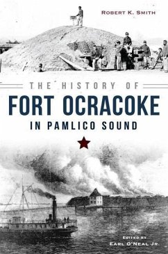 The History of Fort Ocracoke in Pamlico Sound - Smith, Robert