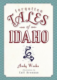 Forgotten Tales of Idaho - Weeks, Andy