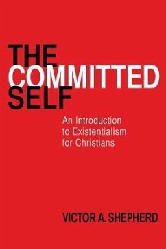 The Committed Self: An Introduction to Existentialism for Christians - Shepherd, Victor A.