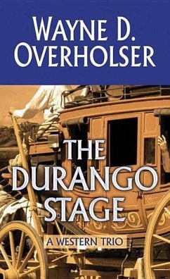 The Durango Stage: A Western Trio - Overholser, Wayne D.