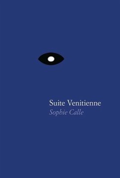 Sophie Calle: Suite Vénitienne - Calle, Sophie, Photographer