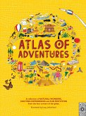 Atlas of Adventures: A Collection of Natural Wonders, Exciting Experiences and Fun Festivities from the Four Corners of the Globe