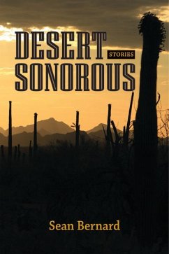 Desert Sonorous: Stories - Bernard, Sean
