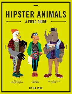 Hipster Animals: A Field Guide - Moe, Dyna