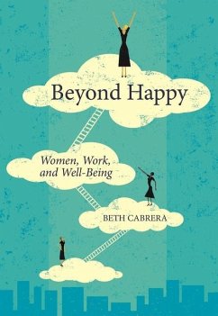 Beyond Happy: Women, Work, and Well-Being - Cabrera, Beth