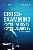 Cross-Examining Psychiatrists and Psychologists: A Practical Guide