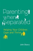 Parenting When Separated: Helping Your Children Cope and Thrive