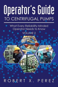 Operator's Guide to Centrifugal Pumps, Volume 2 - Perez, Robert X.