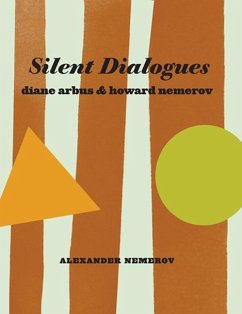 Silent Dialogues: Diane Arbus & Howard Nemerov - Nemerov, Alexander