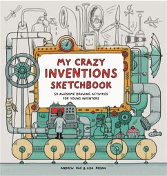 My Crazy Inventions Sketchbook - Rae, Andrew;Regan, Lisa