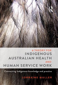 A Theory for Indigenous Australian Health and Human Service Work - Muller, Lorraine