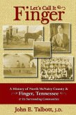 Let's Call It Finger: A History of North McNairy County and Finger, Tennessee, and Its Surrounding Communities