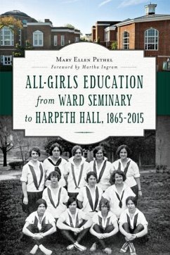 All-Girls Education from Ward Seminary to Harpeth Hall: 1865-2015 - Pethel, Mary Ellen