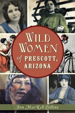 Wild Women of Prescott, Arizona - Collins, Jan Mackell