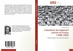 L'évolution du logement ouvrier en France (1808-1905)